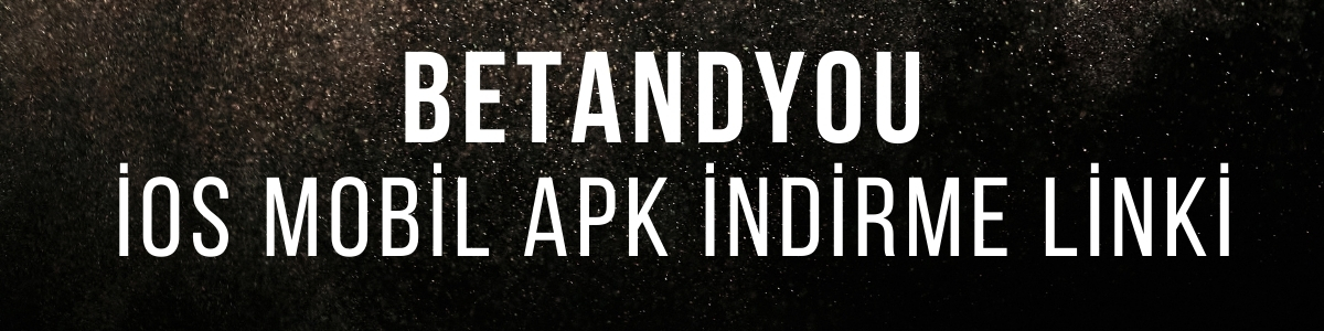 BetandYou iOS Mobil APK İndirme Linki