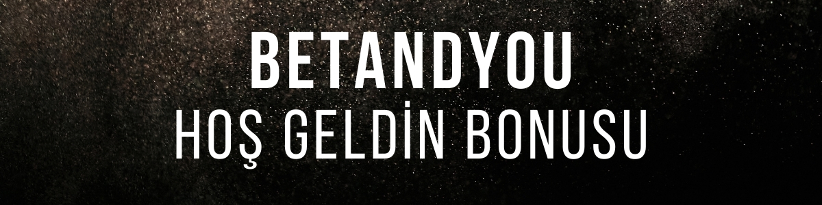Betandyou Hoş Geldin Bonusu